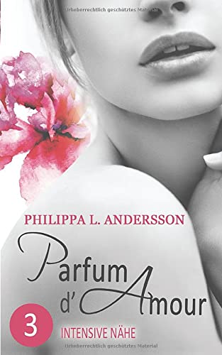 Parfum d'Amour 3: Intensive Nähe von CreateSpace Independent Publishing Platform