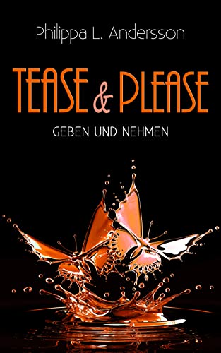 Tease & Please - Geben und Nehmen (Tease & Please-Reihe)