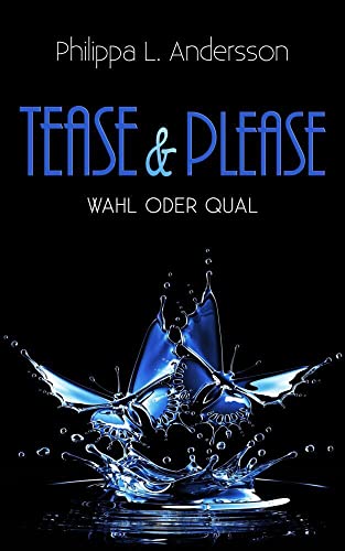 Tease & Please - Wahl oder Qual (Tease & Please-Reihe - Teil 7)