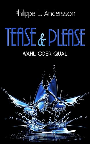 Tease & Please - Wahl oder Qual (Tease & Please-Reihe - Teil 7)