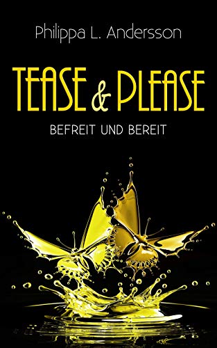 Tease & Please - befreit und bereit (Tease & Please-Reihe - Band 6)