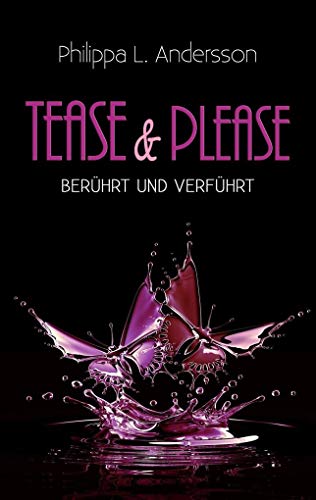 Tease & Please - berührt und verführt (Tease & Please-Reihe - Band 1) von Philippa L. Andersson (Nova MD)