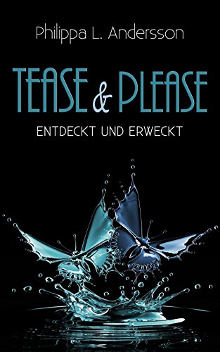 Tease & Please - entdeckt und erweckt (Tease & Please-Reihe - Band 2) von NOVA MD