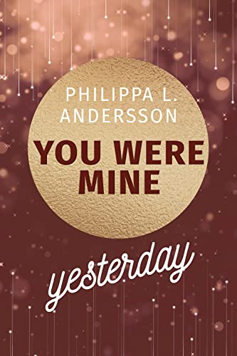You Were Mine Yesterday (Time for Passion-Reihe) von Philippa L. Andersson (Nova MD)