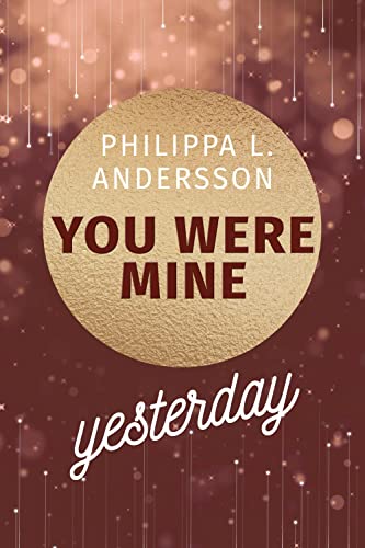 You Were Mine Yesterday (Time for Passion-Reihe)