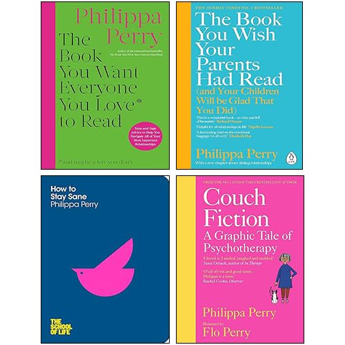 Philippa Perry 4 Books Collection Set (The Book You Wish Your Parents Had Read, How To Stay Sane, [Hardcover] Couch Fiction & [Hardcover] The Book You Want Everyone You Love To Read)
