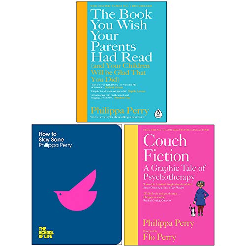 Philippa Perry Collection 3 Books Set (The Book You Wish Your Parents Had Read, How To Stay Sane, [Hardcover] Couch Fiction)
