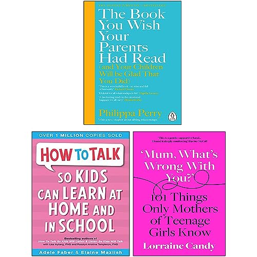 The Book You Wish Your Parents Had Read, How to Talk so Kids Can Learn at Home and in School, Mum What’s Wrong with You? [Hardcover] 3 Books Collection Set