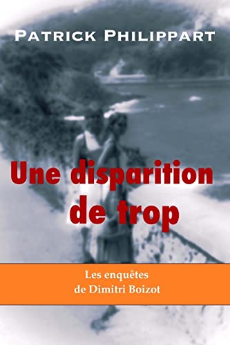 Une disparition de trop (Les enquêtes de Dimitri Boizot, Band 3) von CREATESPACE