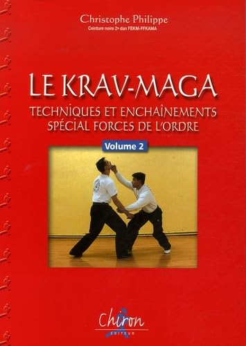 Krav-Maga : Tome 2, Techniques et enchaînements, Spécial forces de l'ordre Krav-Maga : Tome 2, Techniques et enchaînements, Spécial forces de l'ordre von CHIRON