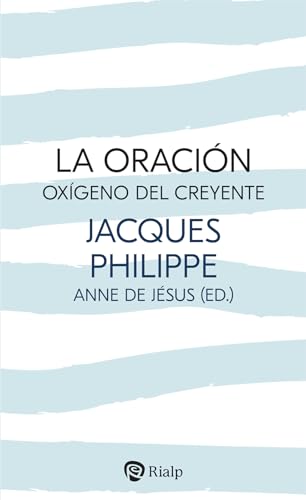 La oración, oxígeno del creyente (Religión. Fuera de Colección)