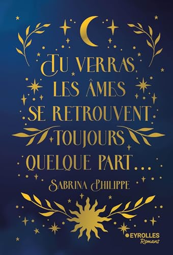 Tu verras, les âmes se retrouvent toujours quelque part: Edition collector von EYROLLES