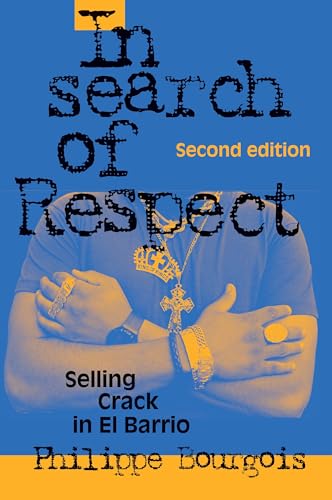 In Search of Respect: Selling Crack in El Barrio Second Edition (Structural Analysis in the Social Sciences)