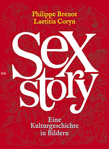 Sex Story: Eine Kulturgeschichte in Bildern