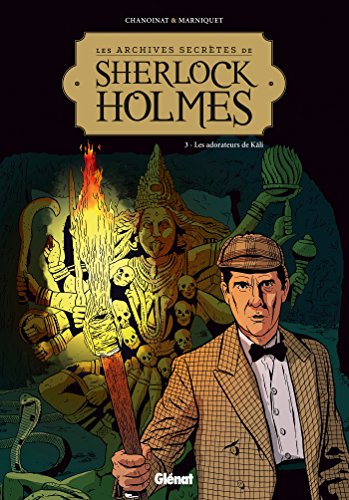 Les Archives secrètes de Sherlock Holmes - Tome 03 NE : Les adorateurs de Kâli