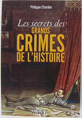 Les secrets des grands crimes de l'histoire