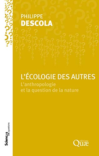 L'écologie des autres: L'anthropologie et la question de la nature.