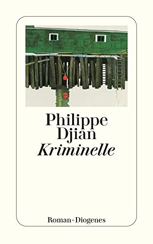 Kriminelle: Roman. (detebe) von Diogenes Verlag AG