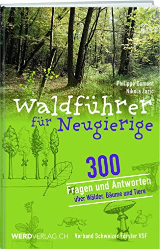 Waldführer für Neugierige: 300 Fragen und Antworten über Wälder, Bäume und Tiere von Werd Weber Verlag AG