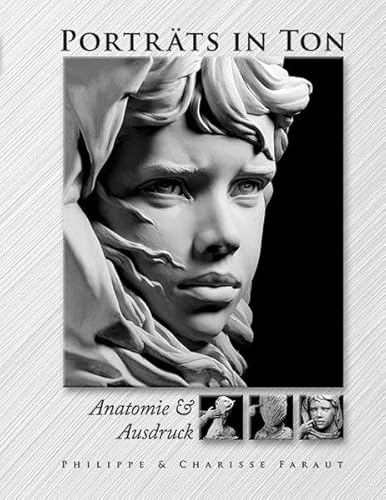 Porträts in Ton: Anatomie & Ausdruck
