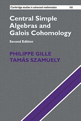Central Simple Algebras and Galois Cohomology (Cambridge Studies in Advanced Mathematics, 165, Band 165)