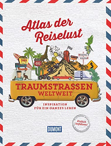 DuMont Bildband Atlas der Reiselust Traumstraßen weltweit: Inspiration für ein ganzes Leben von Dumont Reise Vlg GmbH + C