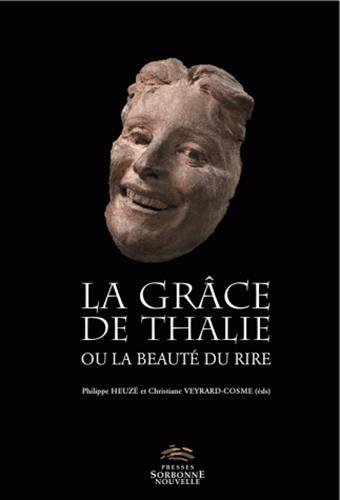 La grâce de Thalie ou la beauté du rire La grâce de Thalie ou la beauté du rire von Presses Sorbonne Nouvelle