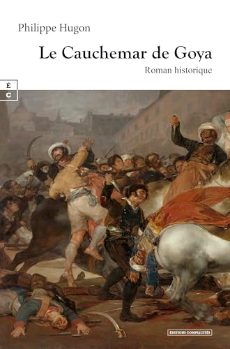 Le Cauchemar de Goya (Romans Historiques) von COMPLICITÉS