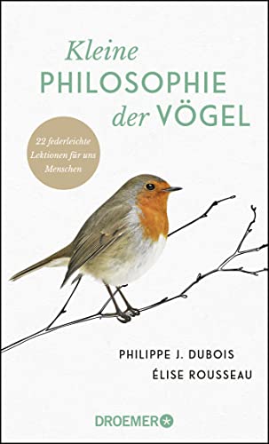 Kleine Philosophie der Vögel: 22 federleichte Lektionen für uns Menschen von Droemer HC