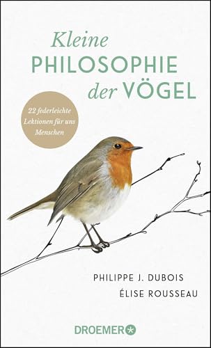 Kleine Philosophie der Vögel: 22 federleichte Lektionen für uns Menschen von Droemer HC