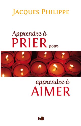 Apprendre à prier pour apprendre à aimer von Editions des Batitudes