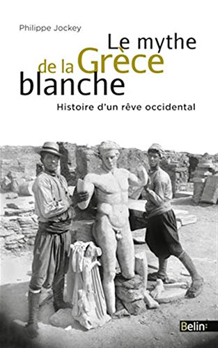 Le mythe de la Grece blanche: Un malentendu historique