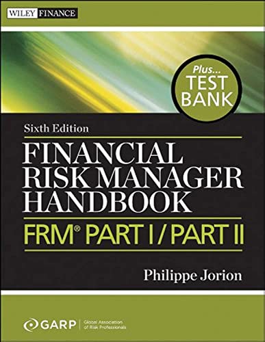 Financial Risk Manager Handbook Plus Test Bank: FRM Part I / Part II (Wiley Finance)