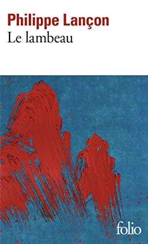 Le lambeau: Prix Femina 2018, Prix des Prix 2018 et Prix du Roman News 2018 von Folio