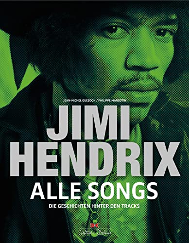 Jimi Hendrix - Alle Songs: Die Geschichten hinter den Tracks