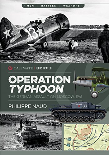 Operation Typhoon: The Assault on Moscow 1941: The German Assault on Moscow, 1941 (Casemate Illustrated) von Casemate