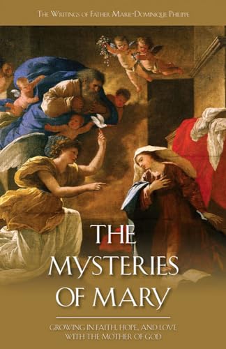 The Mysteries of Mary: Growing in Faith, Hope and Love with the Mother of God von Saint Benedict Press