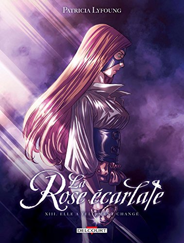 La Rose écarlate T13: Elle a tellement changé von Éditions Delcourt