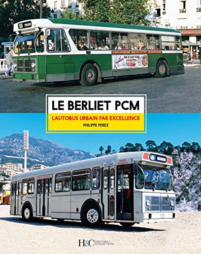 BERLIET, Autobus PCM: L'autobus urbain par excellence BERLIET, Autobus PCM: L'autobus urbain par excellence von Histoire et Collections