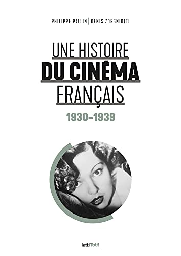 Une histoire du cinema français (Tome 1. 1930-1939)