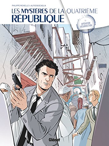 Les Mystères de la 4e République - Tome 05: Opération Résurrection