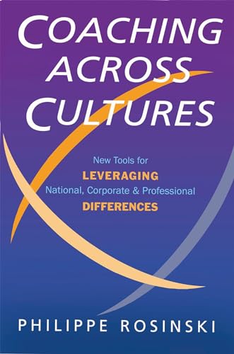 Coaching Across Cultures: New Tools for Leveraging National, Corporate and Professional Differences