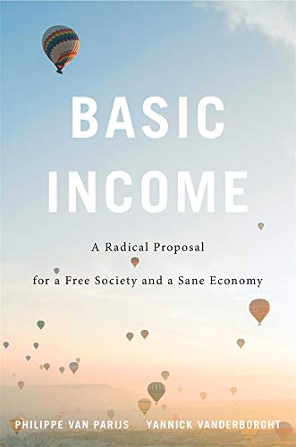 Basic Income: A Radical Proposal for a Free Society and a Sane Economy von Harvard University Press
