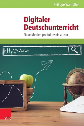 Digitaler Deutschunterricht: Neue Medien produktiv einsetzen von Vandenhoeck + Ruprecht