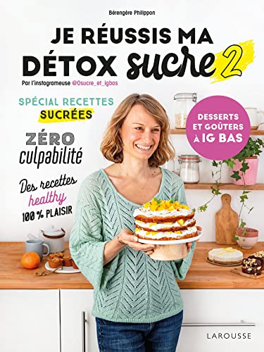 Je réussis ma détox sucre 2 : desserts et goûters à IG bas: Tome 2 von LAROUSSE