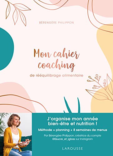 Mon cahier coaching de rééquilibrage alimentaire: Méthode, planning, menus IG bas