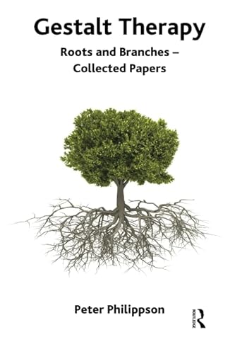 Gestalt Therapy: Roots and Branches - Collected Papers