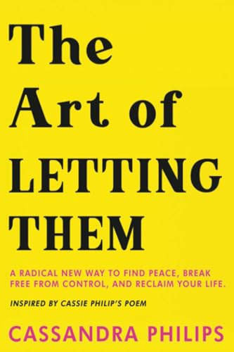 The Art of Letting Them: A Radical New Way to Find Peace, Break Free from Control, and Reclaim Your Life Inspired by Cassie Phillips' Poem (let them book mel robbins, Band 1) von A.W Publishing