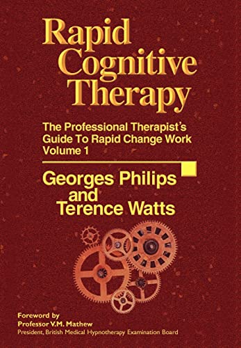 Rapid Cognitive Therapy: The Professional Therapist's Guide to Rapid Change Work