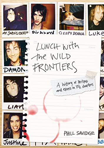 Lunch With the Wild Frontiers: A History of Britpop and Excess in 13-1/2 Chapters von Jawbone Press